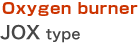 Oxygen burner   JOX type