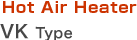 Hot Air Heater   VK Type