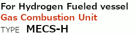 For Hydrogen gas, Gas Combustion Unit 'MECS-H'