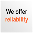 We offer reliability